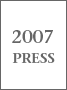 2007 PRESS